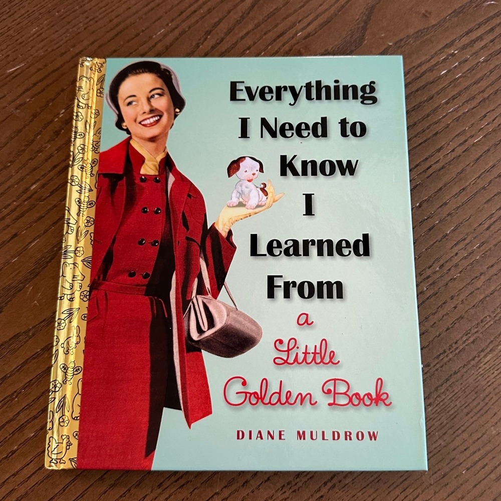 Everything I Need to Know I Learned From a Little Golden Book Diane Muldrow HC